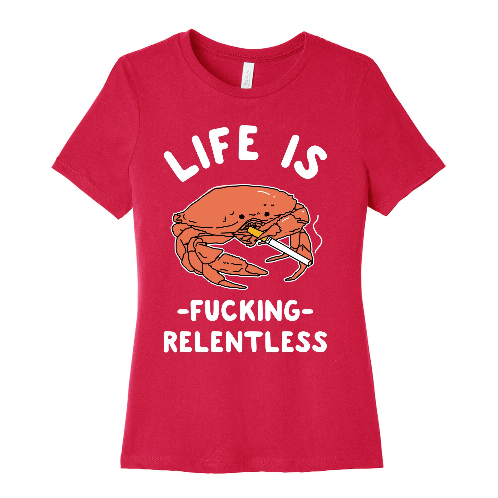 Life is Fucking Relentless Women's Cotton Tee